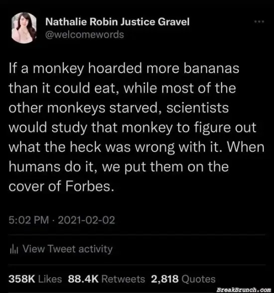 And we are supposed to be better than monkey