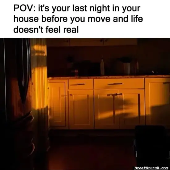 Your last night in the house before you move