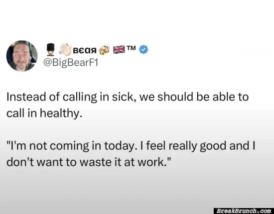 We should be able to call in healthy