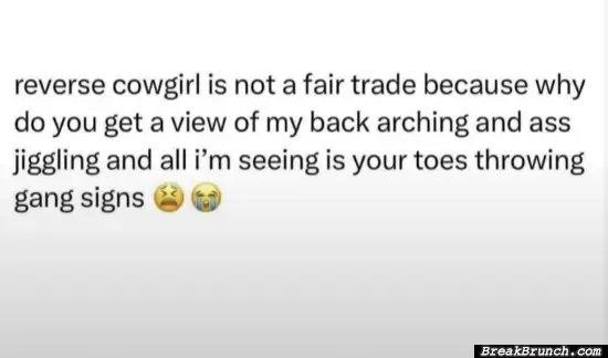 Reverse cowgirl is not fair