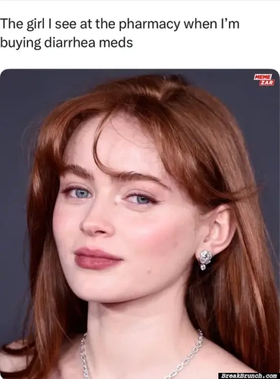 Girl I see in pharmacy when buying diarrhea meds