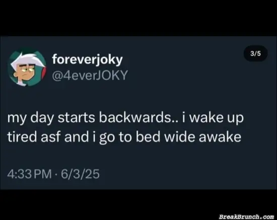 My day starts backward