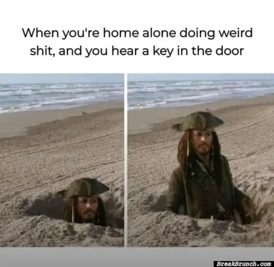 When you are home alone doing weird stuff