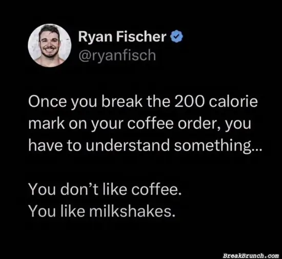 You just like sugar not coffee