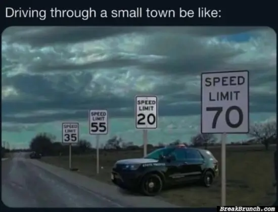 Driving through small town be like