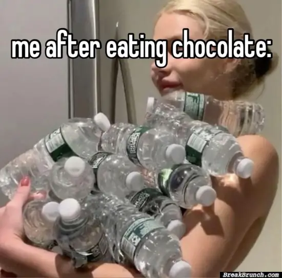 Me after eating chocolate