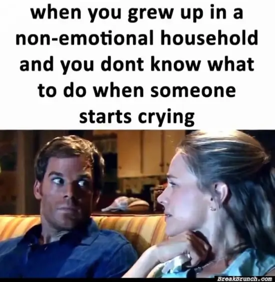 I have to learn how to be emotional