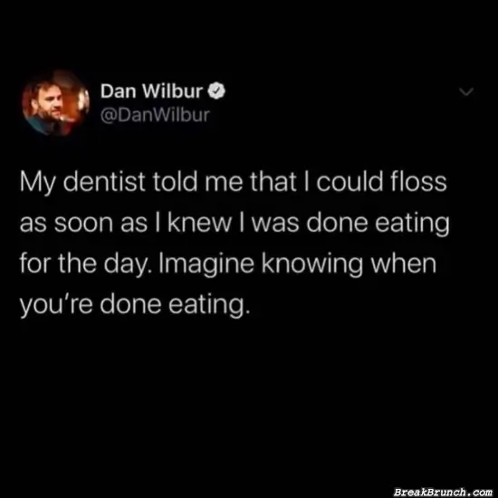 Floss when you are done eating