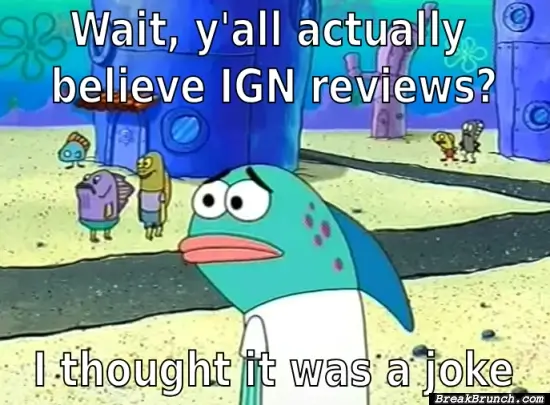 IGN reviews are all joke