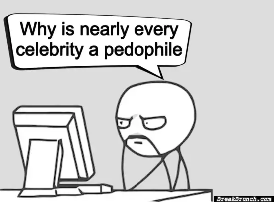 Why many celebrities are pedophiles
