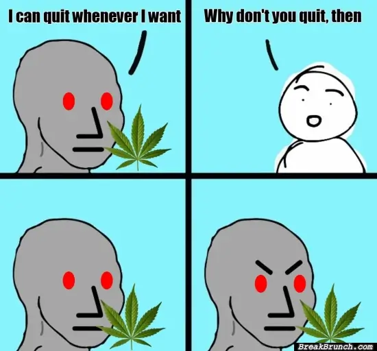 I quit whenever I want