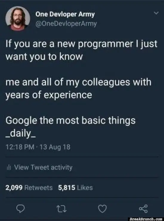 We still google the most basic thing everyday