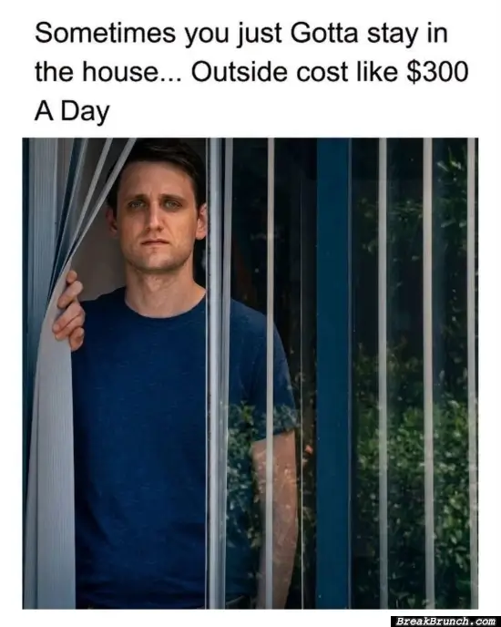 Outside is too expensive now